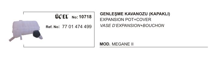 GENLEŞME KAVANOZU 10718 MEGANE II 7701474499 KAPAKLI