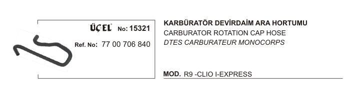 KARBÜRATÖR DEVİRDAİM ARA HORTUMU 15321 R9 CLIO I EKSPRES 7700706840