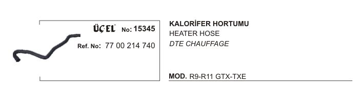 KALORİFER HORTUMU 15345 R9 R11 GTTXE 7700214740