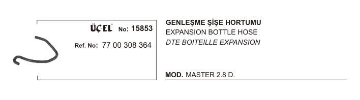 GENLEŞME ŞİŞE HORTUMU 15853 MASTER 2.8 DTI S9W 7700308364