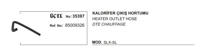 KALORİFER HORTUMU ÇIKIŞ 35397 SLSL 85009326